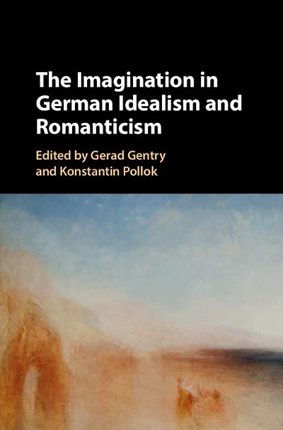 The Imagination German Idealism and Romanticism