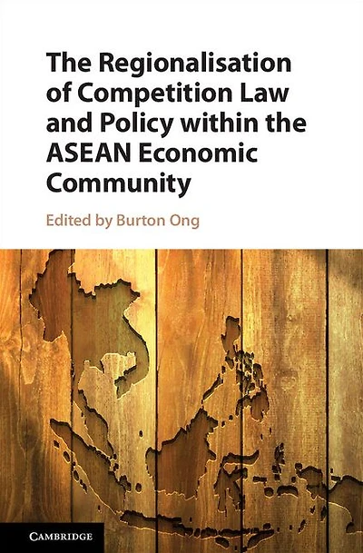 the Regionalisation of Competition Law and Policy within ASEAN Economic Community