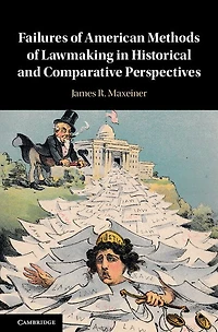 Failures of American Methods Lawmaking Historical and Comparative Perspectives