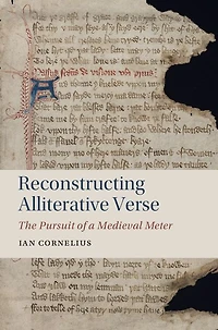 Reconstructing Alliterative Verse: The Pursuit of a Medieval Meter