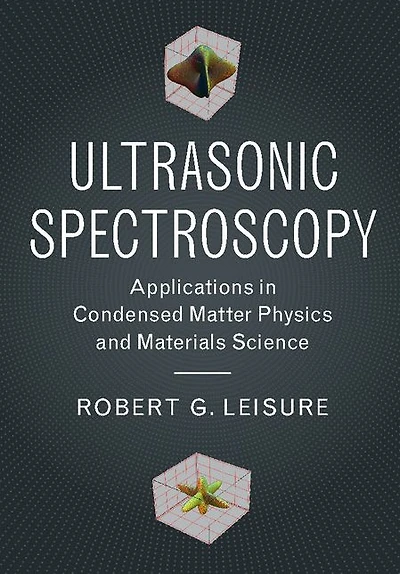 Ultrasonic Spectroscopy: Applications Condensed Matter Physics and Materials Science