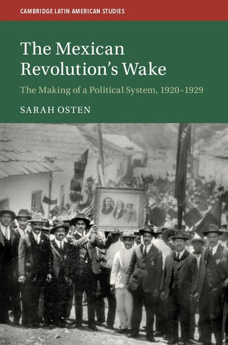 The Mexican Revolution's Wake: Making of a Political System, 1920-1929
