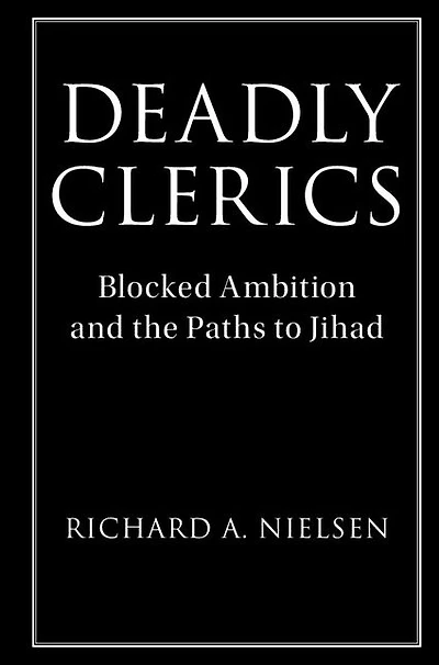 Deadly Clerics: Blocked Ambition and the Paths to Jihad