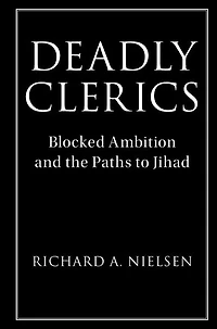 Deadly Clerics: Blocked Ambition and the Paths to Jihad