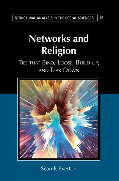 Networks and Religion: Ties that Bind, Loose, Build-up, Tear Down
