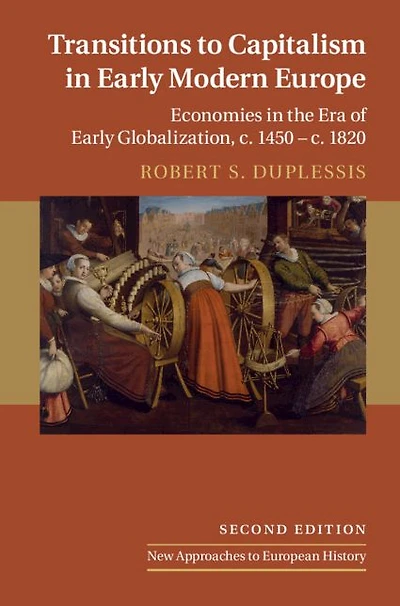 Transitions to Capitalism Early Modern Europe: Economies the Era of Globalization, c. 1450 - 1820