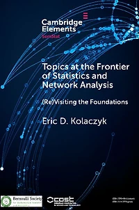 Topics at the Frontier of Statistics and Network Analysis: (Re)Visiting Foundations