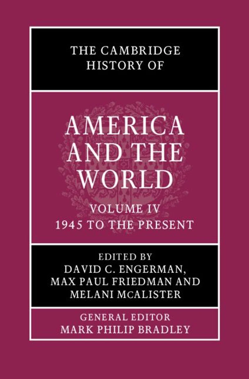 the Cambridge History of America and World: Volume 4, 1945 to Present