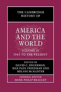 the Cambridge History of America and World: Volume 4, 1945 to Present