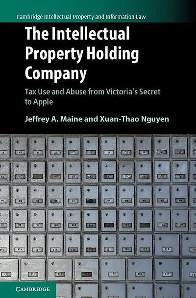 The Intellectual Property Holding Company: Tax Use and Abuse from Victoria's Secret to Apple
