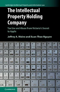 The Intellectual Property Holding Company: Tax Use and Abuse from Victoria's Secret to Apple