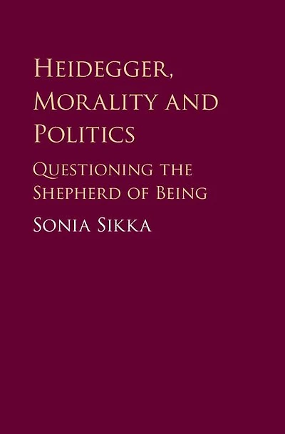 Heidegger, Morality and Politics: Questioning the Shepherd of Being