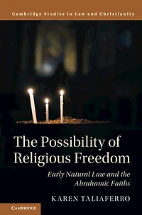 the Possibility of Religious Freedom: Early Natural Law and Abrahamic Faiths