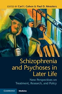 Schizophrenia and Psychoses Later Life: New Perspectives on Treatment, Research, Policy