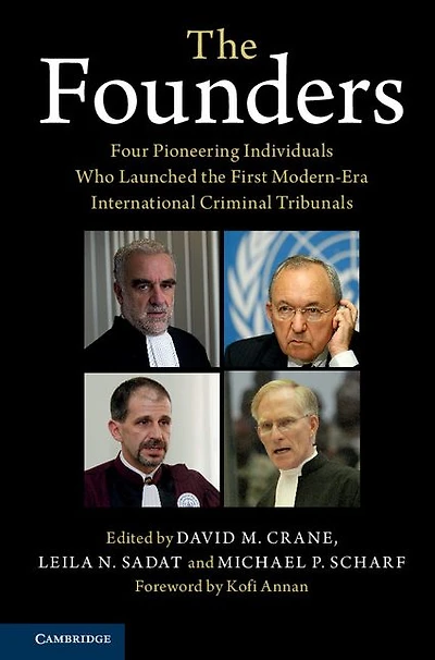 the Founders: Four Pioneering Individuals Who Launched First Modern-Era International Criminal Tribunals