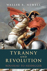 Tyranny and Revolution: Rousseau to Heidegger