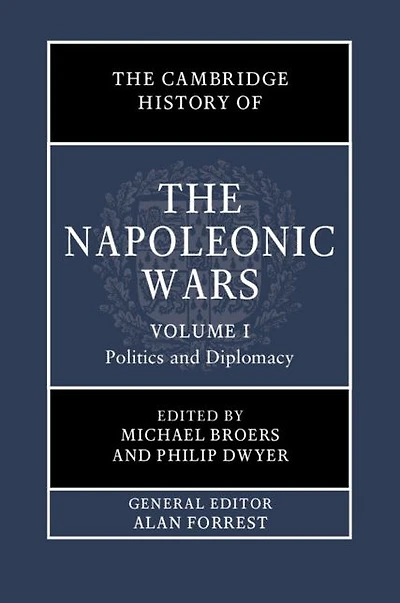 the Cambridge History of Napoleonic Wars: Volume 1, Politics and Diplomacy