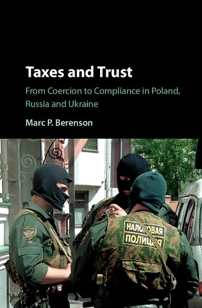 Taxes and Trust: From Coercion to Compliance Poland, Russia Ukraine