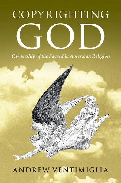 Copyrighting God: Ownership of the Sacred American Religion