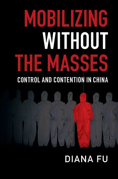 Mobilizing without the Masses: Control and Contention China