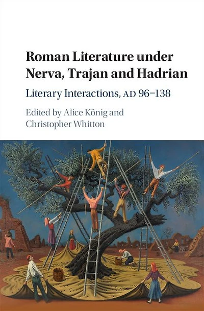 Roman Literature under Nerva, Trajan and Hadrian: Literary Interactions, AD 96-138