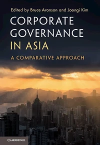 Corporate Governance Asia: A Comparative Approach
