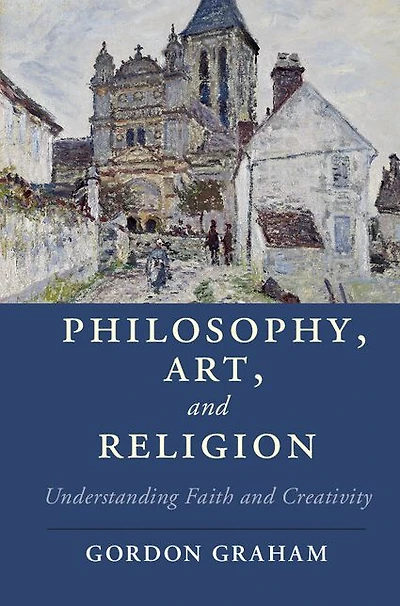 Philosophy, Art, and Religion: Understanding Faith Creativity