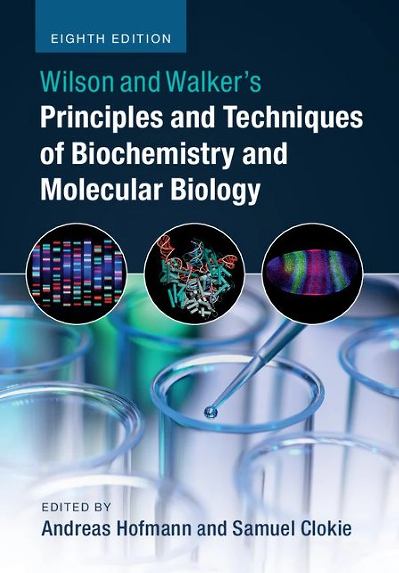 Wilson and Walker's Principles Techniques of Biochemistry Molecular Biology