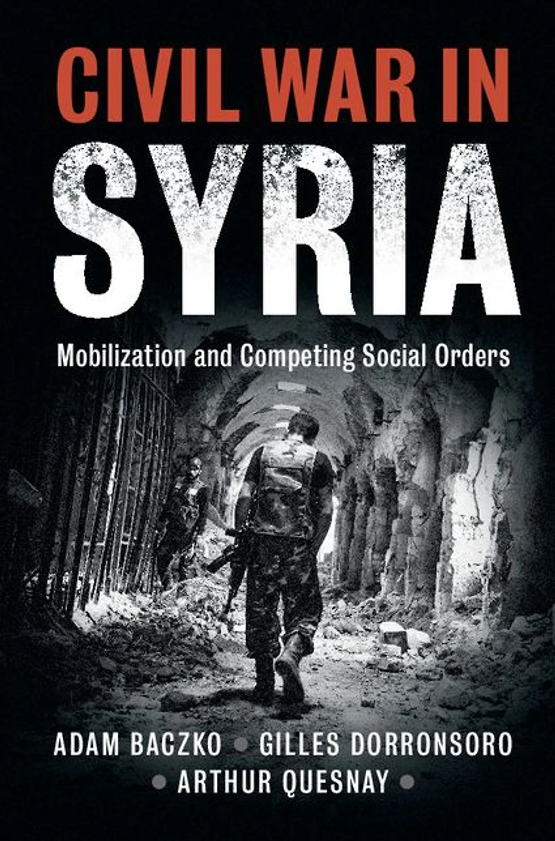 Civil War Syria: Mobilization and Competing Social Orders