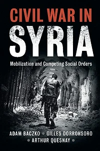 Civil War Syria: Mobilization and Competing Social Orders