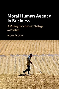 Moral Human Agency Business: A Missing Dimension Strategy as Practice