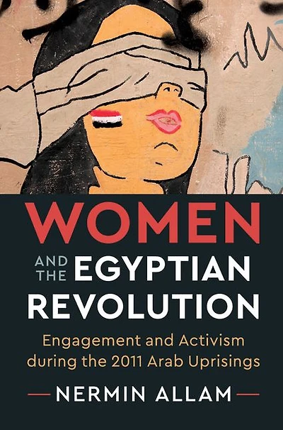 Women and the Egyptian Revolution: Engagement Activism during 2011 Arab Uprisings