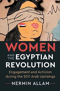 Women and the Egyptian Revolution: Engagement Activism during 2011 Arab Uprisings