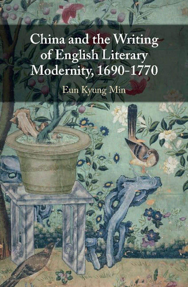 China and the Writing of English Literary Modernity, 1690-1770