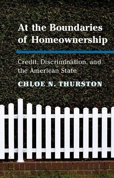 At the Boundaries of Homeownership: Credit, Discrimination, and American State