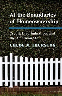 At the Boundaries of Homeownership: Credit, Discrimination, and American State