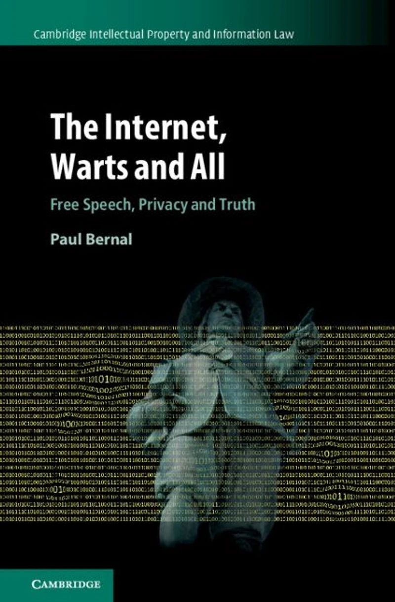 The Internet, Warts and All: Free Speech, Privacy Truth