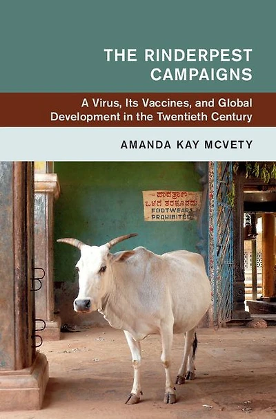 the Rinderpest Campaigns: A Virus, Its Vaccines, and Global Development Twentieth Century