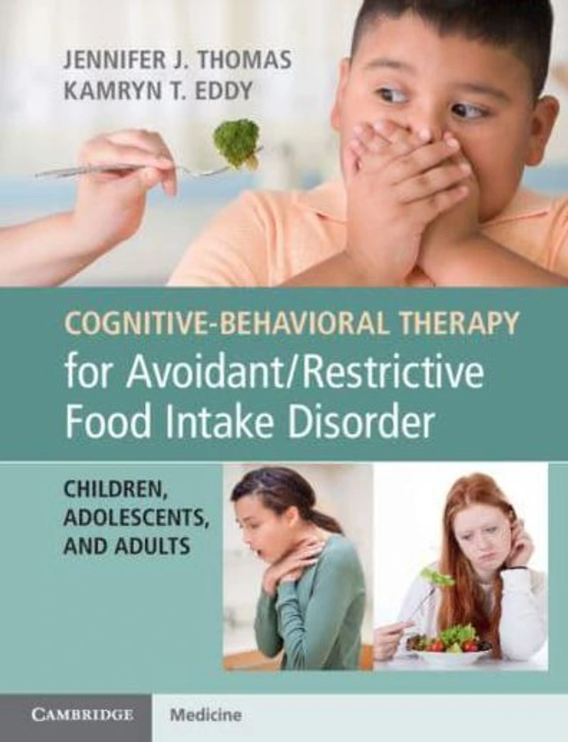 Cognitive-Behavioral Therapy for Avoidant/Restrictive Food Intake Disorder: Children, Adolescents, and Adults