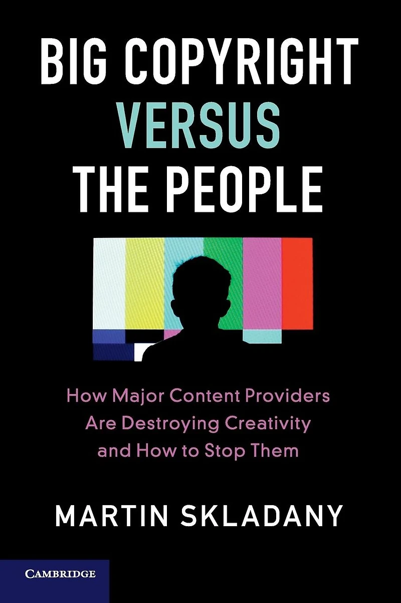 Big Copyright Versus the People: How Major Content Providers Are Destroying Creativity and to Stop Them