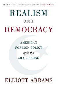 Realism and Democracy: American Foreign Policy after the Arab Spring