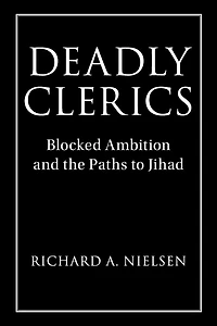 Deadly Clerics: Blocked Ambition and the Paths to Jihad