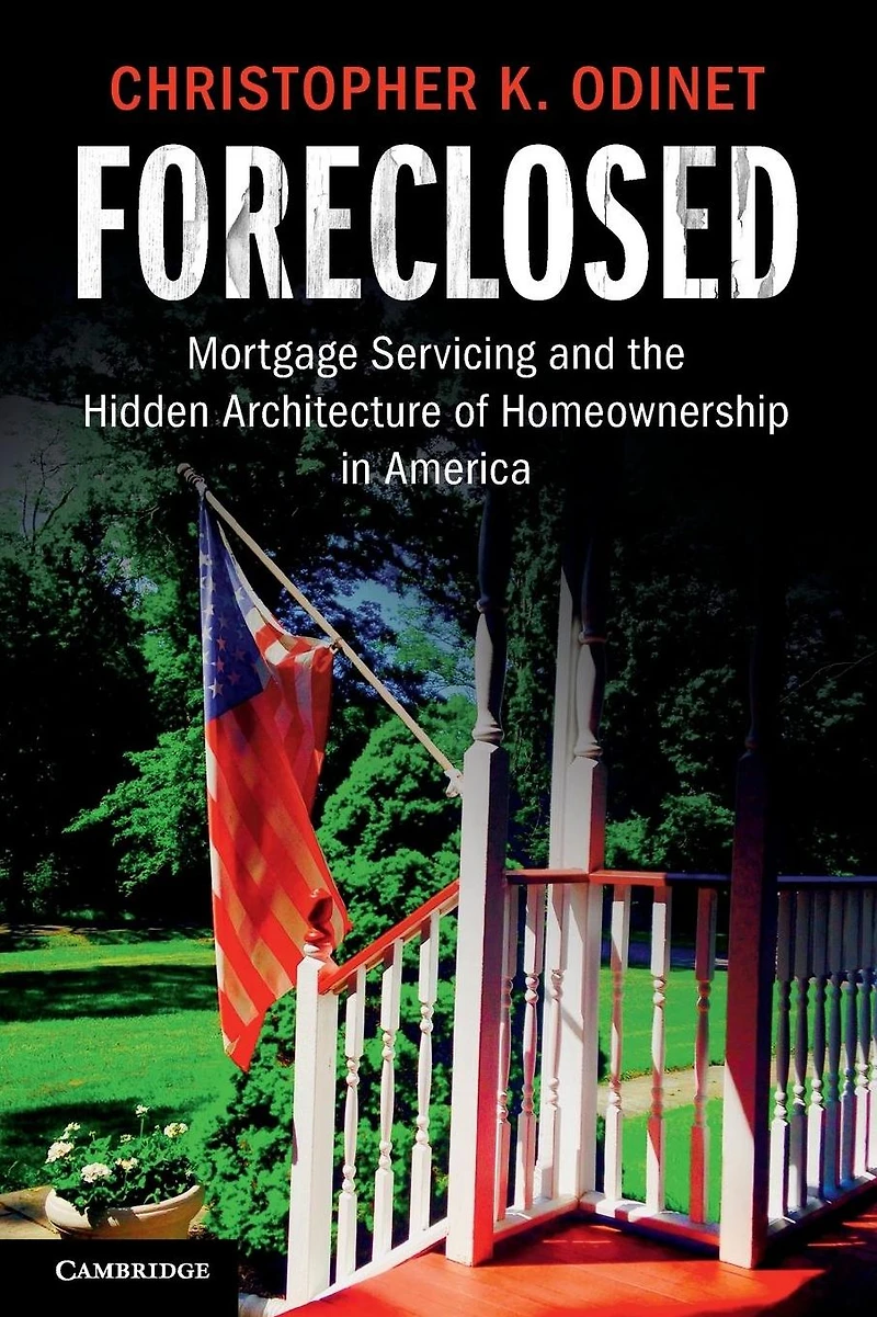 Foreclosed: Mortgage Servicing and the Hidden Architecture of Homeownership America