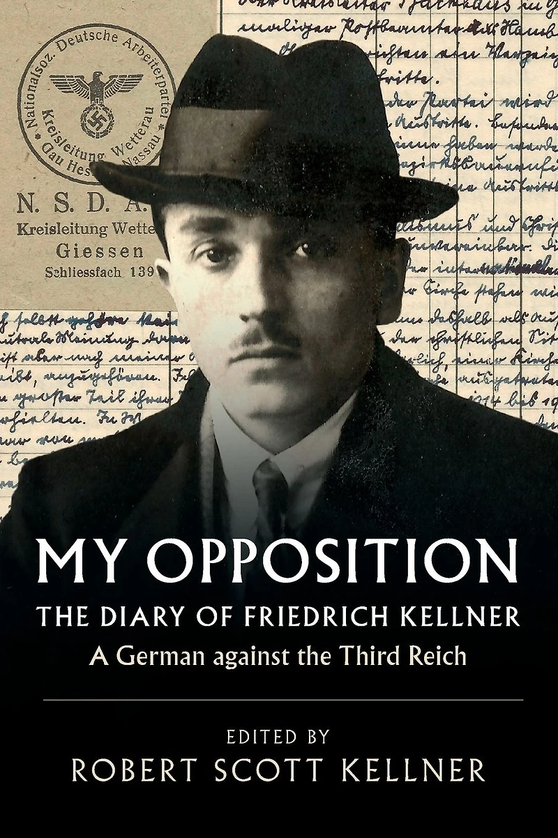 My Opposition: the Diary of Friedrich Kellner - A German against Third Reich