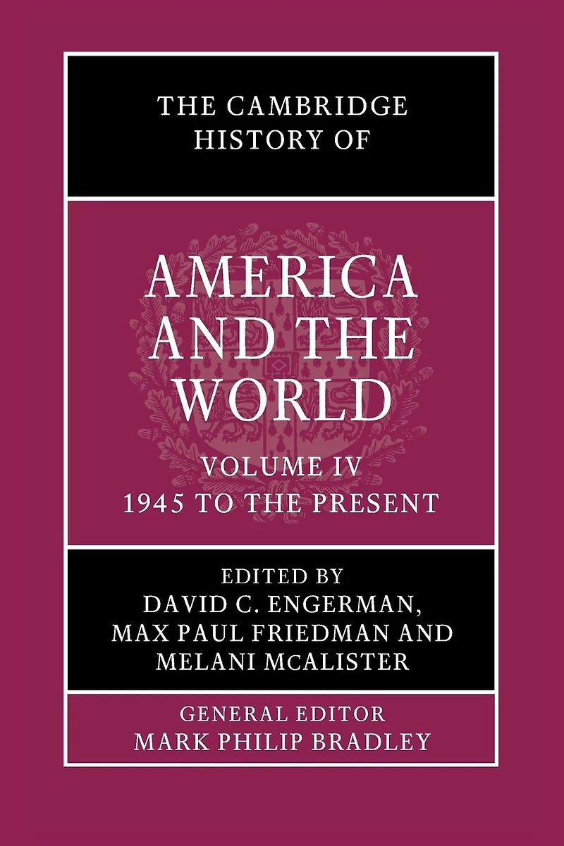 the Cambridge History of America and World: Volume 4, 1945 to Present