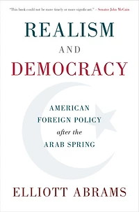Realism and Democracy: American Foreign Policy after the Arab Spring