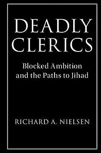 Deadly Clerics: Blocked Ambition and the Paths to Jihad