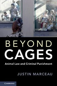 Beyond Cages: Animal Law and Criminal Punishment