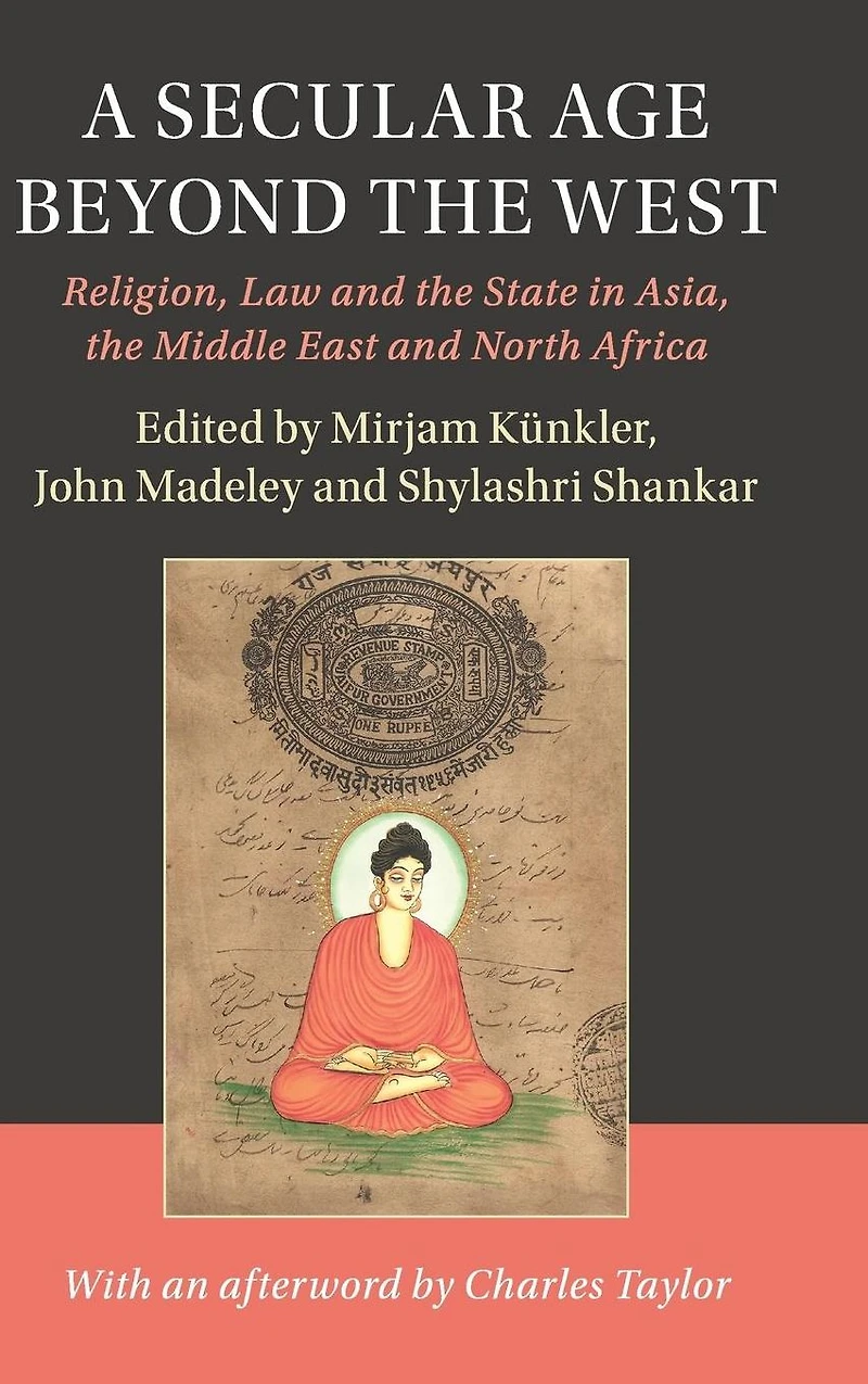 A Secular Age beyond the West: Religion, Law and State Asia, Middle East North Africa