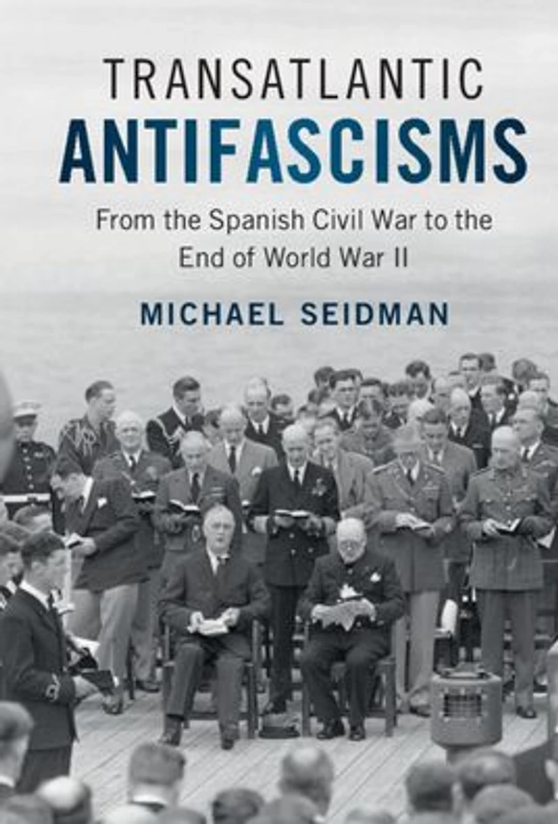 Transatlantic Antifascisms: From the Spanish Civil War to End of World II